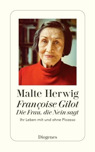 Françoise Gilot – Die Frau, die Nein sagt: Ihr Leben mit und ohne Picasso (detebe)